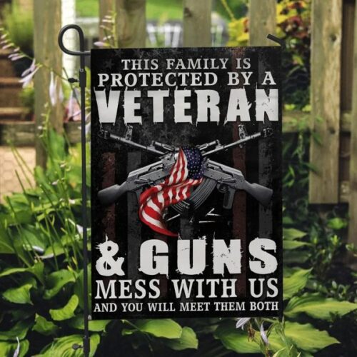 This Family Is Protected By A Veteran  Guns Mess With Us Veteran Flag